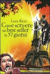 Come scrivere un best seller in 57 giorni di Luca Ricci edito da Laterza