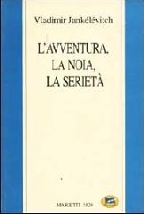 L' avventura, la noia, la serietà di Vladimir Jankélévitch edito da Lampi di Stampa