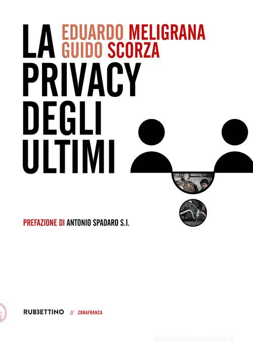 La privacy degli ultimi di Eduardo Meligrana, Guido Scorza edito da Rubbettino