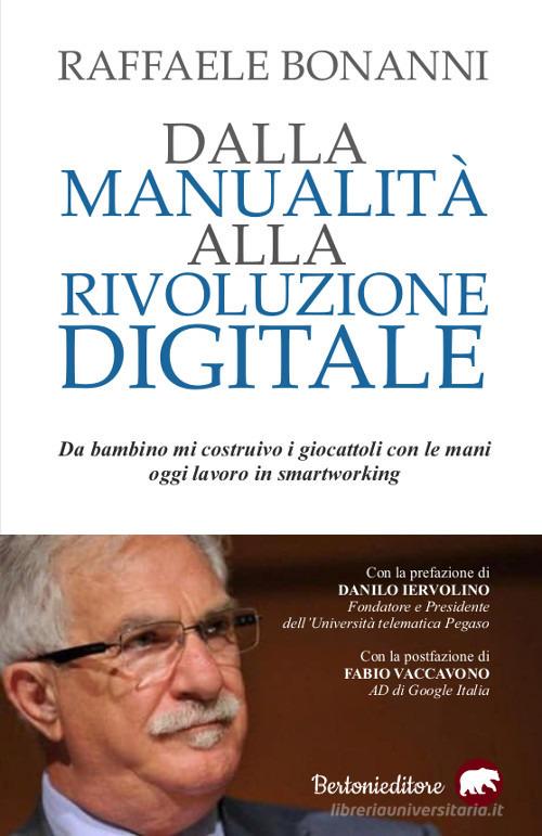 Dalla manualità alla rivoluzione digitale di Raffaele Bonanni edito da Bertoni