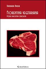 Fiorentina vegetariana. Poesie dall'estasi obsoleta di Barbara Brusa edito da Aletti