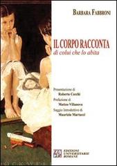 Il corpo racconta di colui che lo abita di Barbara Fabbroni edito da Edizioni Univ. Romane