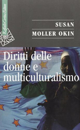 Diritti delle donne e multiculturalismo di Susan Moller Okin edito da Raffaello Cortina Editore
