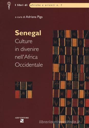 Senegal. Culture in divenire nell'Africa Occidentale edito da Aiep