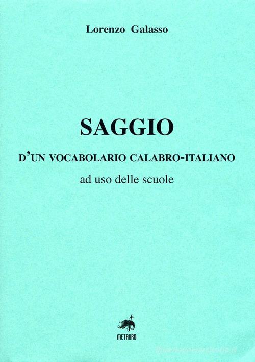 Saggio d'un vocabolario calabro-italiano, ad uso delle scuole di Lorenzo Galasso edito da Metauro