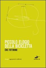 Piccolo elogio della bicicletta di Eric Fottorino edito da Excelsior 1881