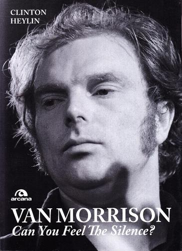 Van Morrison di Clinton Heylin edito da Arcana