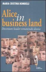 Alice in business land. Diventare leader rimanendo donne di Maria Cristina Bombelli edito da Guerini e Associati