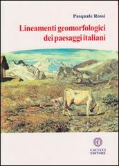 Lineamenti geomorfologici dei paesaggi italiani di Pasquale Rossi edito da Cacucci