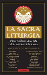 La sacra liturgia. Fonte e culmine della vita e della missione della Chiesa edito da Cantagalli