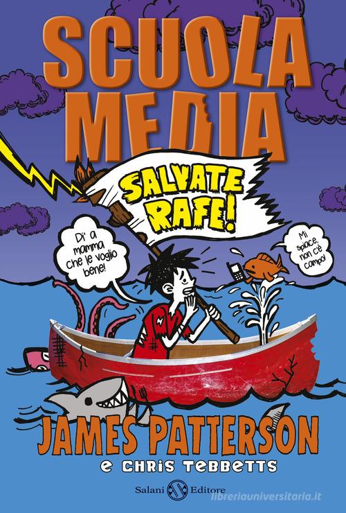 Scuola media. Salvate Rafe! di James Patterson, Chris Tebbetts edito da Salani