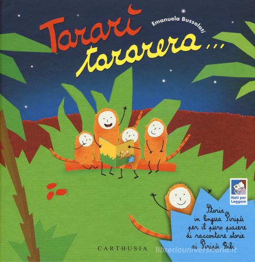 Tararì tararera Storia in lingua Piripù per il puro piacere di  raccontare storie ai Piripù Bibi. Ediz. a colori di Emanuela Bussolati -  9788869451003 in Fiabe e storie illustrate