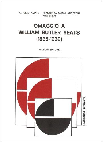 Omaggio a William Butler Yeats (1865-1939) di Antonio Amato, Francesca M. Andreoni, Rita Salvi edito da Bulzoni