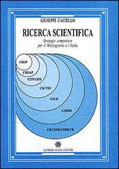 Ricerca scientifica. Strategie competitive per il Mezzogiorno e l'Italia di G. Castello edito da AGE-Alfredo Guida Editore