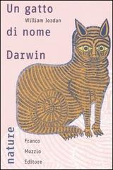 Un gatto di nome Darwin di William Jordan edito da Franco Muzzio Editore