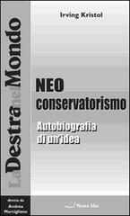 Il neoconservatorismo. Autobiografia di un'idea di Irving Kristol edito da Pagine