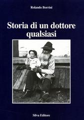 Storia di un dottore qualsiasi di Rolando Borrini edito da Silva