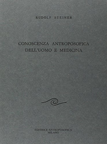 Conoscenza antroposofica dell'uomo e medicina di Rudolf Steiner edito da Editrice Antroposofica