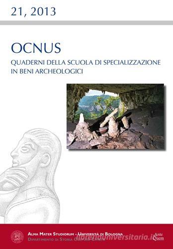 Ocnus. Quaderni della Scuola di specializzazione in archeologia vol.21 edito da Ante Quem