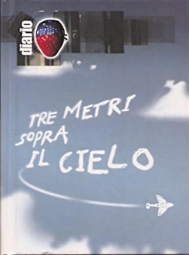 Diario di... Tre metri sopra il cielo 2006 di Federico Moccia edito da GUT