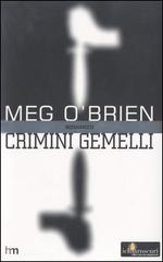 Crimini gemelli di Meg O'Brien edito da Harlequin Mondadori