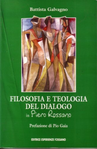 Filosofia e teologia del dialogo in Piero Rossano edito da Esperienze