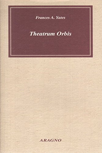 Theatrum Orbis di Frances A. Yates edito da Aragno