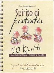 Spirito di patata. 50 ricette con l'alimento più famoso al mondo di G. Marco Mazzanti edito da Vallecchi