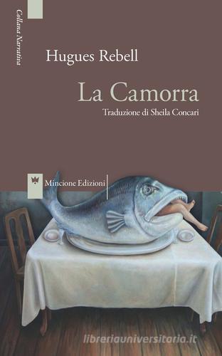 Libro La camorra di Hugues Rebell Narrativa di Mincione Edizioni