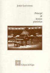 Principî di tecnica pianistica di Josef Lhévinne edito da Edizioni del Cygno