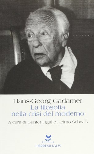 La filosofia nella crisi del moderno di Hans Georg Gadamer edito da Herrenhaus