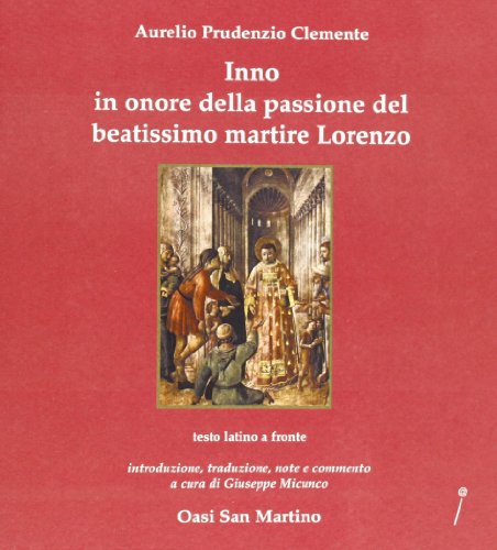 Inno in onore della passione del beatissimo martire Lorenzo di Aurelio C. Prudenzio edito da Stilo Editrice