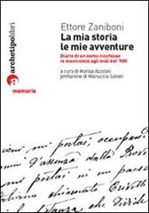 La mia storia, le mie avventure di Ettore Zaniboni edito da Archetipo Libri