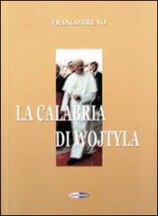 La Calabria di Wojtyla. Con DVD di Franco Bruno edito da Mediabooks