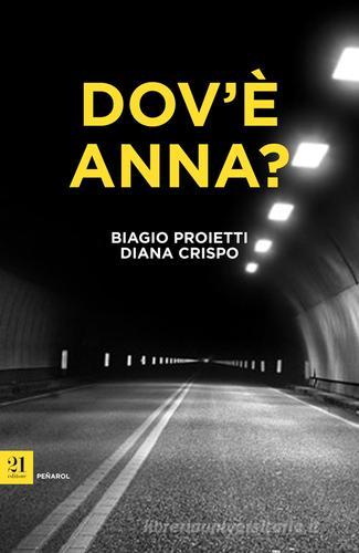 Dov'è Anna? di Biagio Proietti, Diana Crispo edito da 21 Editore