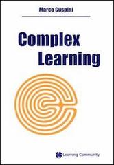 Complex learning di Marco Guspini edito da Learning Community