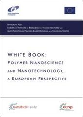 White book. Polymer nanoscience and nanotechnology. A European perspective edito da Morphema Editrice