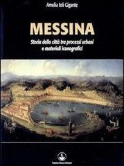 Messina. Storia della città tra processi urbani e materiali iconografici di Amelia Ioli Gigante edito da Libreria Ciofalo