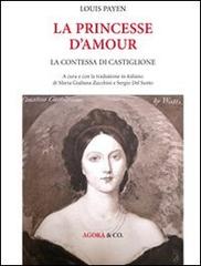La princesse d'amour. La contessa di Castiglione di Louis Payen edito da Agorà & Co. (Lugano)