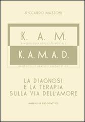 K.A.M.-K.A.M.A.D. Kinesiologia applicata al mentale. La diagnosi e la terapia sulla via dell'amore di Riccardo Mazzoni edito da NOE3