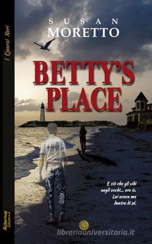 Betty's Place di Susan Moretto edito da Alcheringa