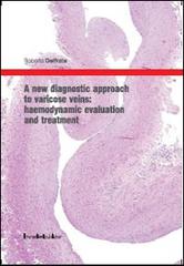 New diagnostic approach to varicose veins. Haemodynamic evaluation and treatment (A) di Roberto Delfrate, Nicolò Grilli edito da Lorena Dioni Editore