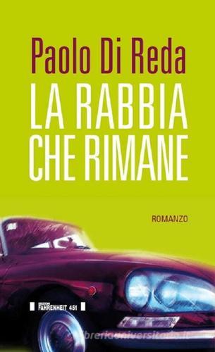 La rabbia che rimane di Paolo Di Reda edito da Fahrenheit 451