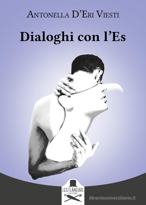 Dialoghi con l'Es. Due misure di Antonella D'Eri Viesti edito da Les Flâneurs Edizioni