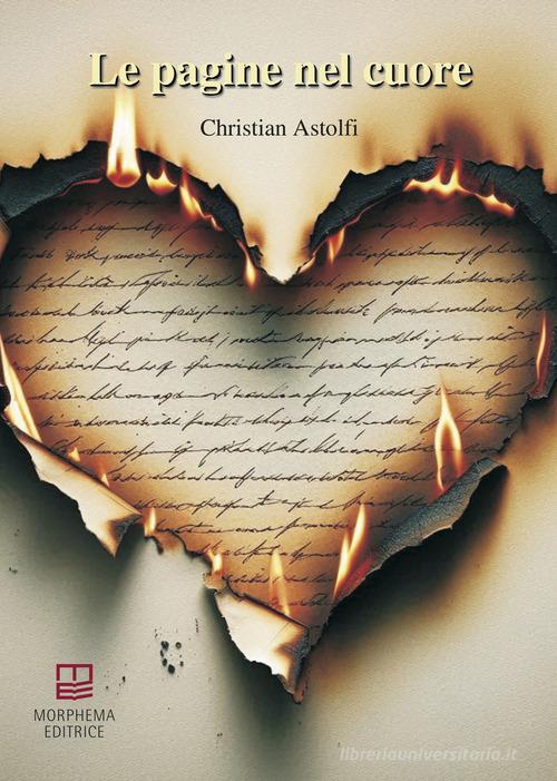 Le pagine nel cuore di Christian Astolfi edito da Morphema Editrice