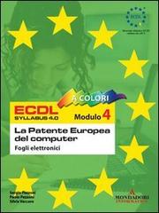 ECDL Modulo 4. Fogli elettronici. Syllabus 4.0 di Sergio Pezzoni, Paolo Pezzoni, Silvia Vaccaro edito da Mondadori Informatica