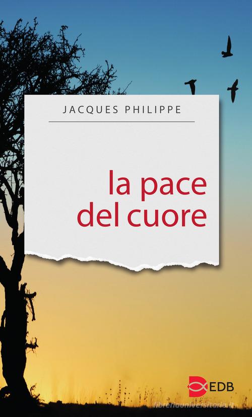 La pace del cuore di Jacques Philippe edito da EDB