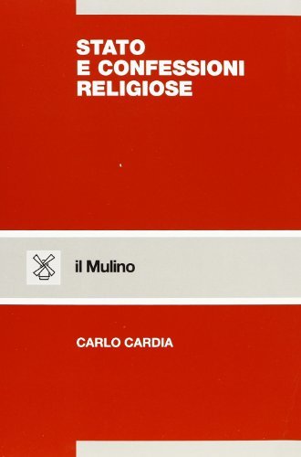 Stato e confessioni religiose di Carlo Cardia edito da Il Mulino