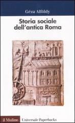 Storia sociale dell'antica Roma di Géza Alföldy edito da Il Mulino
