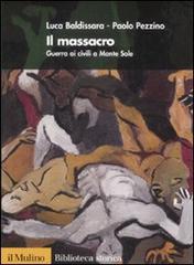 Il massacro. Guerra ai civili a Monte Sole di Luca Baldissara, Paolo Pezzino edito da Il Mulino